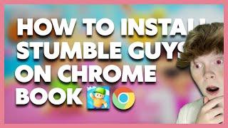 How To Install Stumble Guys On Chromebook