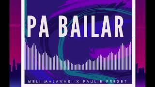 PA BAILAR - Meli Malavasi X Paulie Preset  Audio