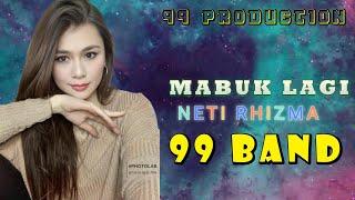 MABUK LAGI - NETI RHIZMA 99 BAND 99 PRODUCTION