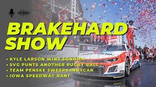 BrakeHard Show  Kyle Larson Wins NASCAR Sonoma  Shane van Gisbergen Wins Again  Team Penske Sweep