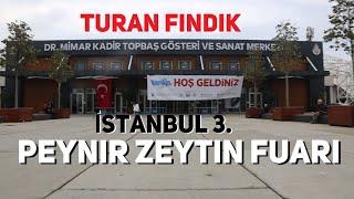 İSTANBUL 3. PEYNİR ZEYTİN FUARI YENİKAPI DR MİMAR KADİR TOPBAŞ GÖSTERİ VE FUAR MERKEZİNDE GERÇEKLEŞT