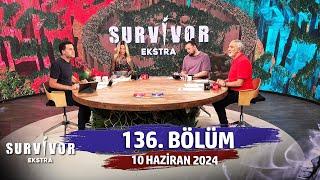 Survivor Ekstra 136. Bölüm  10 Haziran 2024