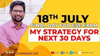 18th July final day for ESE exam  MY Strategy for next 30 days  By - Chandan Gupta Sir