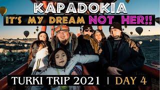 KAPADOKIA ITS MY DREAM NOT HER  The Ahmads Turki Trip 2021  Day 4