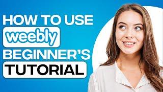 Weebly Free Website Tutorial 2024 For Beginners