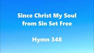 Since Christ My Soul from Sin Set Free – Hymn 348