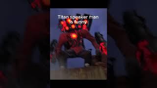 Titan speakerman is funny  #shorts