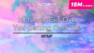 MYMP - Ill Never Get Over You Getting Over Me Official Lyric Video