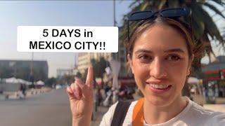 A Packed 5 Day Itinerary in Mexico City