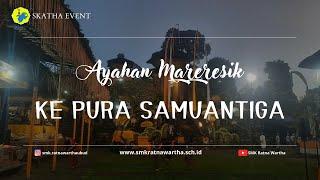 Ayahan Mareresik ke Pura Samuantiga