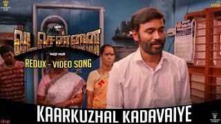 VADACHENNAI - Kaarkuzhal Kadavaiye Redux Video Song  Dhanush  Vetri Maaran  Santhosh Narayanan