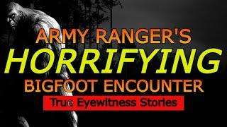 ARMY RANGERS HORRIFYING BIGFOOT ENCOUNTER - True Eyewitness Stories