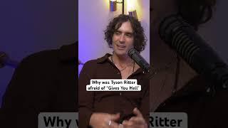 Why was Tyson Ritter afraid after writing “Gives You Hell”