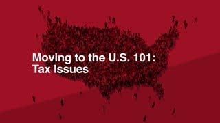 Moving to the U.S. 101 Tax Issues March 2021
