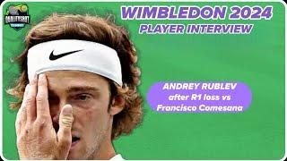 Andrey Rublev after loss I need matches  Wimbledon 2024 R1 Post Match Press Conference