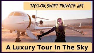 Taylor Swifts Private Jet - A Luxury in the sky