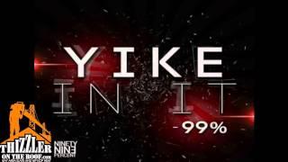 99% - Yike In It Prod. NileBoyz Thizzler.com