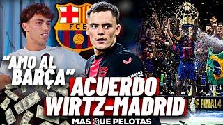 ¿ACUERDO WIRTZ-MADRID?  BARÇA EL CLUB CON MÁS CHAMPIONS DEL MUNDO  SOY UN LÍDER DEL VESTUARIO