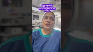 Unstoppable Bleeding Adenomyosis in the cavity #best ivf doctor #infertilityclinic #bestandrologist