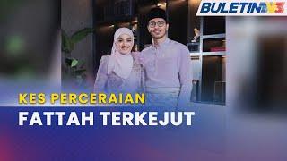 KES PERCERAIAN  Fattah Amin Terkejut Isteri Fail Perceraian