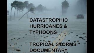 Deadliest Hurricanes and Typhoons    Tropical storms documentary