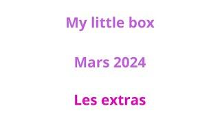 Spoiler les extras My little box mars 2024