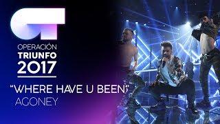 WHERE HAVE YOU BEEN - Agoney  OT 2017  Gala 12