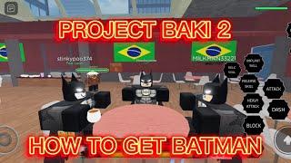 Project Baki 2 How to get New Batman Style