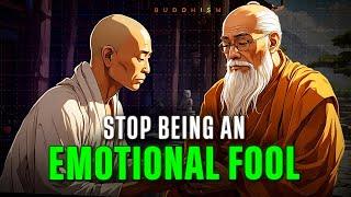 STOP Being an Emotional Fool In 2024 Buddhism