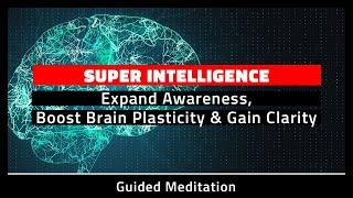 Super Intelligence  Guided Meditation To Increase Brain Power