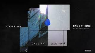 Cassian - Same Things ft. Gabrielle Current Official Audio