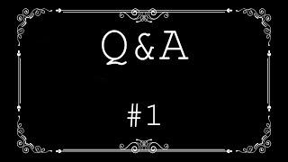 Q&A #1 - Answering your questions