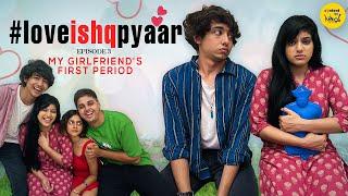 Love Ishq Pyaar Hindi Web Series  My Girlfriends First Period Episode 3  Content Ka Keeda