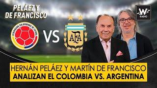 Hernán Peláez y Martín De Francisco analizan el Colombia vs. Argentina  La W