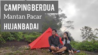 CAMPING Bareng Mantan Pacar Kena Hujan Badai Petir dan Kabut