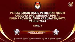 PANEL 3 PERSELISIHAN HASIL PEMILIHAN UMUM ANGGOTA DPD DPR RI DPRD PROV DPRD KABKOTA TAHUN 2024