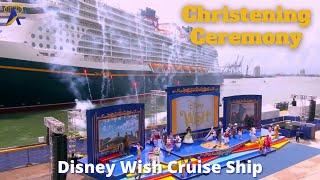 Disney Wish Christening Ceremony - Disney Cruise Line