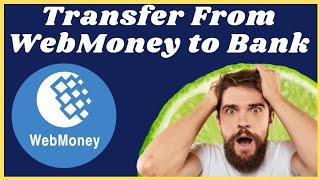 How to transfer money from webmoney to bank account 2024 Best Method