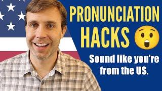 PRONUNCIATION HACKS  Speak with the American accent 