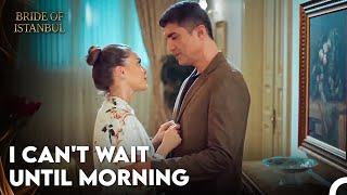 Are We Going To Spend Our Night Separately? - Bride of Istanbul Episode 33