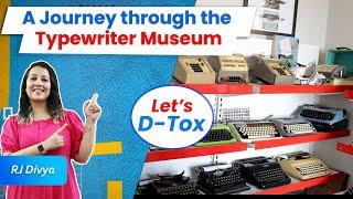 Echoes of Typewriter History A Journey through the Typewriter Museum   Let’s D-Tox with RJ Divya