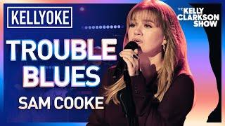 Kelly Clarkson Covers Trouble Blues By Sam Cooke  Kellyoke Encore