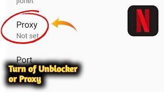 How to turn off unblocker or proxy on Netflix