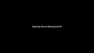 Macbook Air M1 Sketchup Test