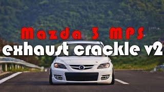 Mazda 3 MPS  Mazdaspeed 3   Stratified exhaust crackle v2 LOUD map