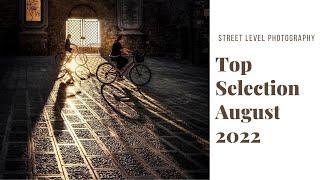 STREET PHOTOGRAPHY TOP SELECTION - AUGUST 2022 -