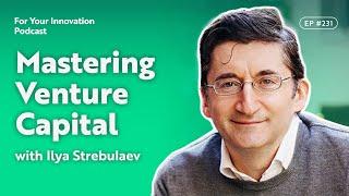 Mastering Venture Capital Ilya Strebulaev’s Key Principles for Success