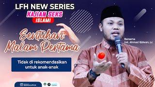 Sentuhan Malam Pertama - Kajian S3ks Islami  LFH New Series Bersama UAR - Ustadz AR