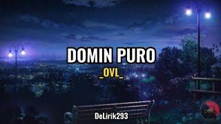 DOMIN PURO - OVL  Official Musik Lirik