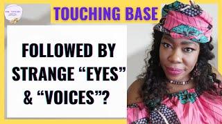 DR. TOCHI - TOUCHING BASE ARE YOU BEING FOLLOWED BY STRANGE “EYES” AND “VOICES”?